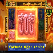 fortune tiger script