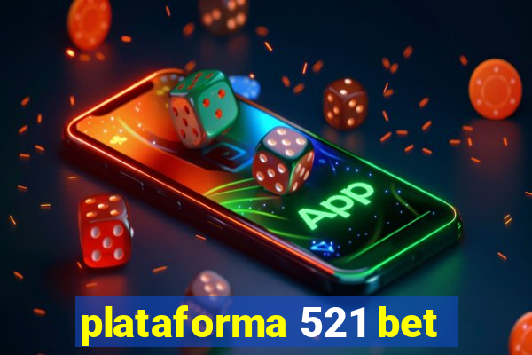 plataforma 521 bet