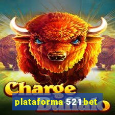 plataforma 521 bet