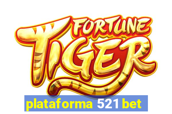 plataforma 521 bet