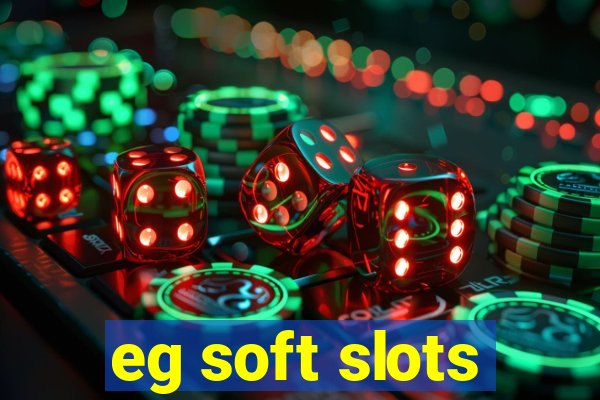 eg soft slots