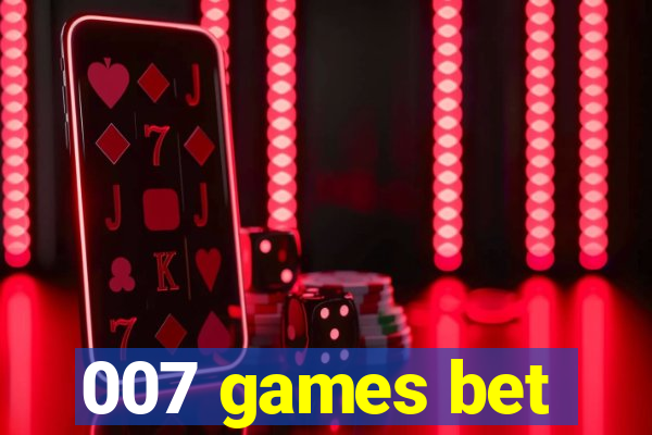 007 games bet