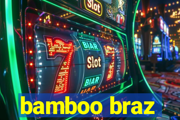 bamboo braz