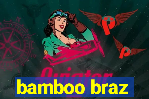 bamboo braz