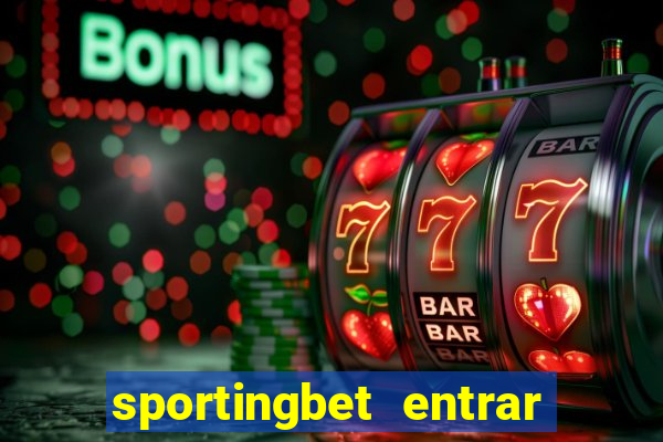 sportingbet entrar na minha conta