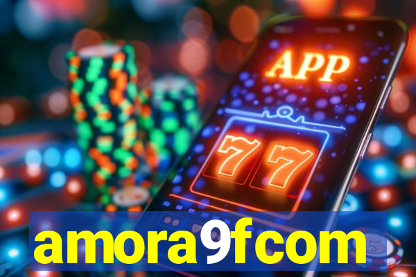 amora9fcom