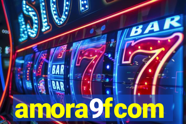 amora9fcom