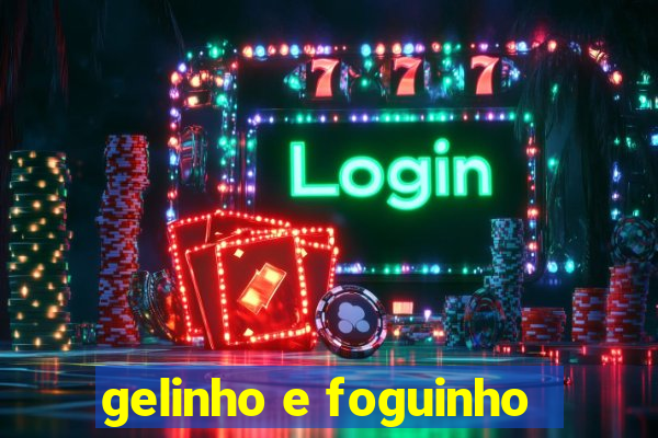 gelinho e foguinho