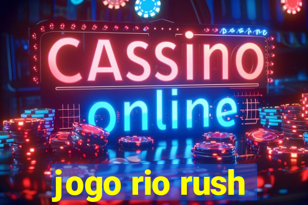 jogo rio rush