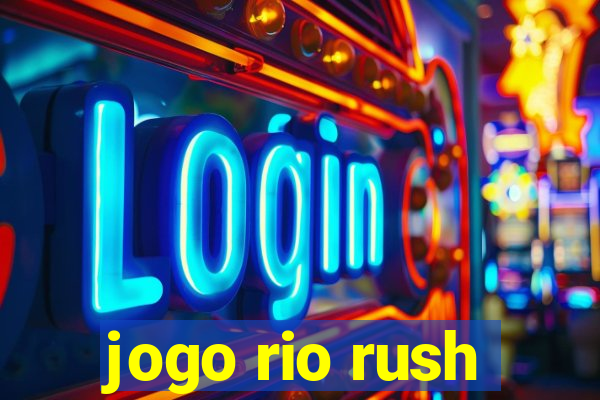 jogo rio rush