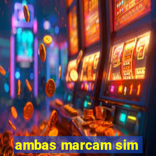 ambas marcam sim