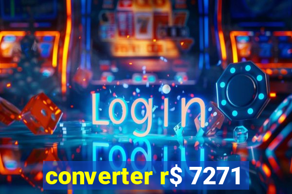 converter r$ 7271