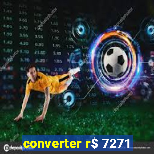 converter r$ 7271