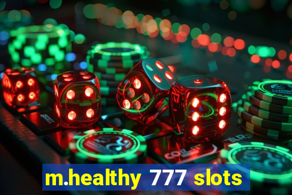 m.healthy 777 slots