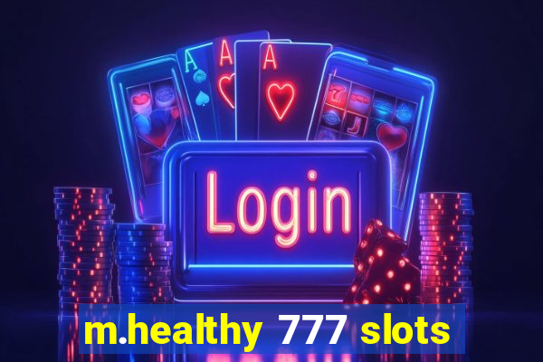 m.healthy 777 slots