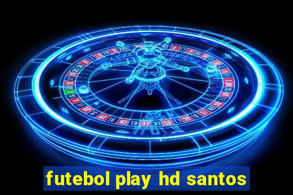 futebol play hd santos