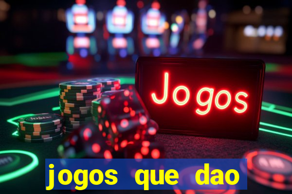 jogos que dao dinheiro ao se cadastrar