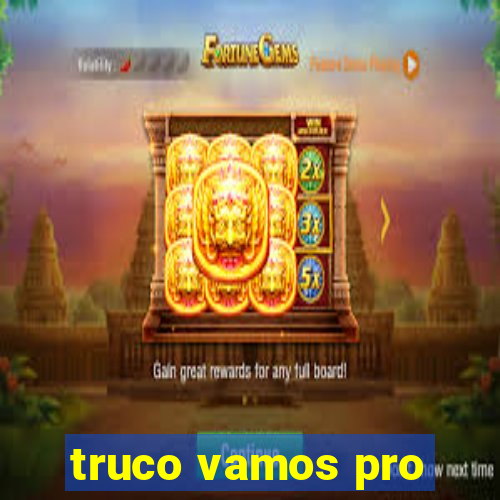 truco vamos pro