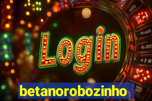 betanorobozinho