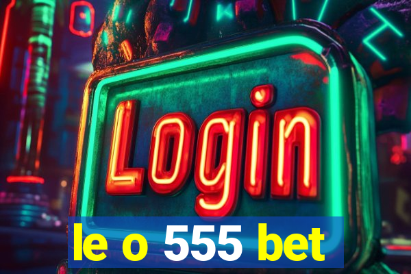 le o 555 bet