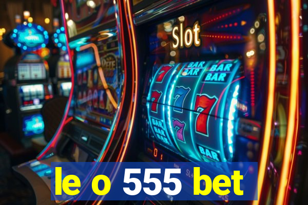 le o 555 bet