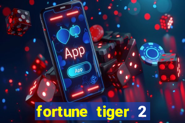 fortune tiger 2 demo free