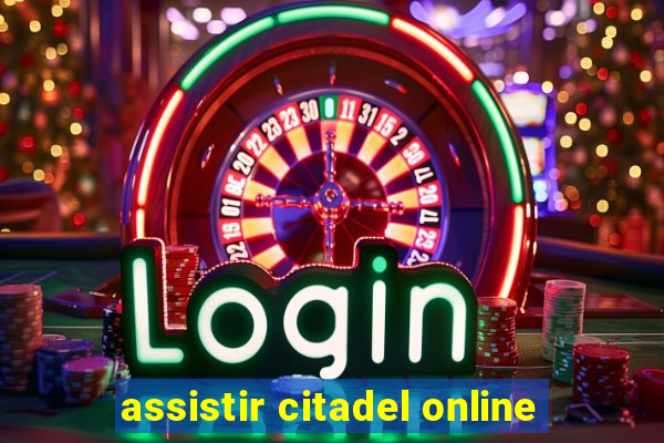 assistir citadel online