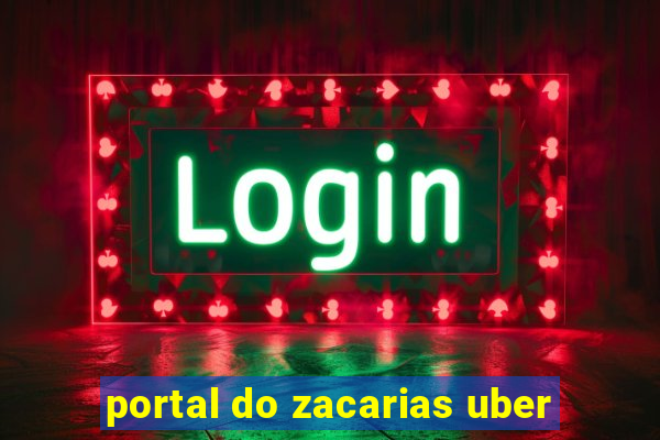 portal do zacarias uber