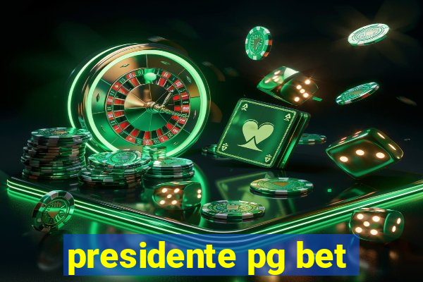 presidente pg bet