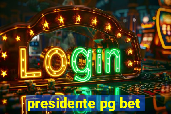 presidente pg bet