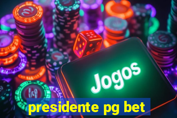 presidente pg bet