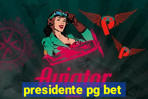 presidente pg bet