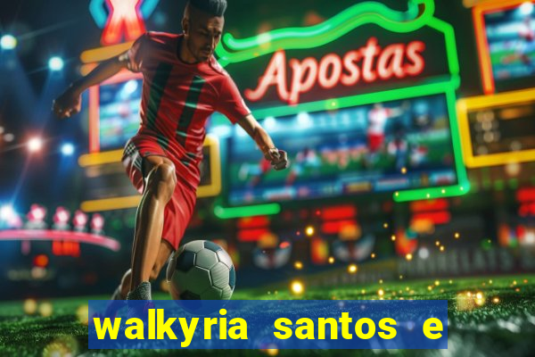 walkyria santos e namorado vereador