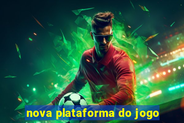 nova plataforma do jogo