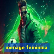 menage feminina