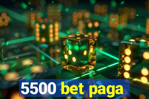 5500 bet paga