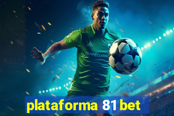 plataforma 81 bet