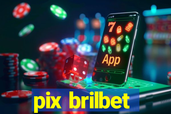 pix brilbet