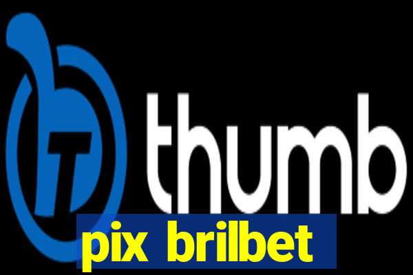 pix brilbet