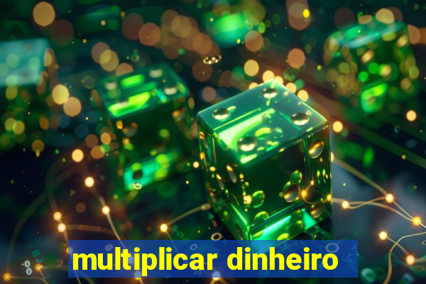 multiplicar dinheiro