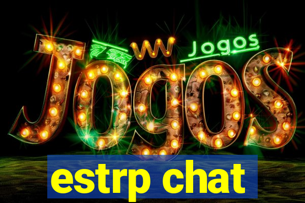 estrp chat