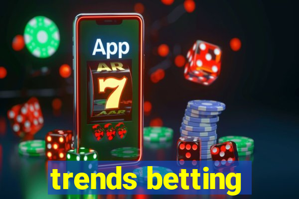 trends betting