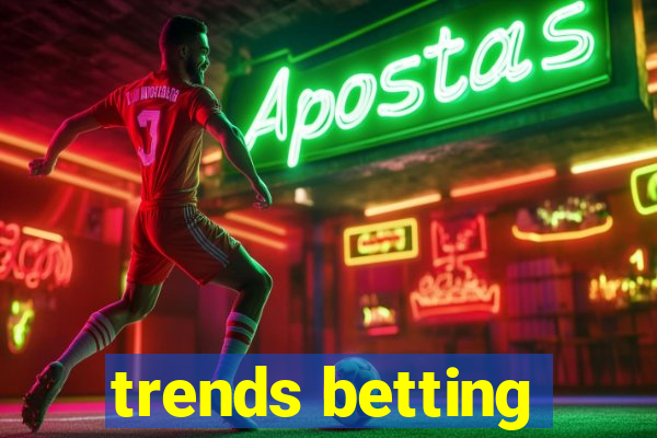 trends betting