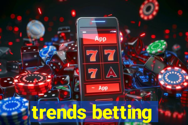 trends betting