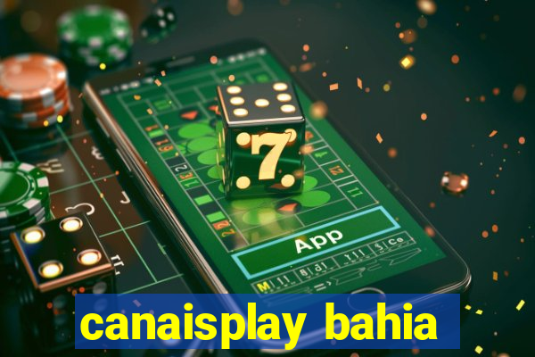 canaisplay bahia