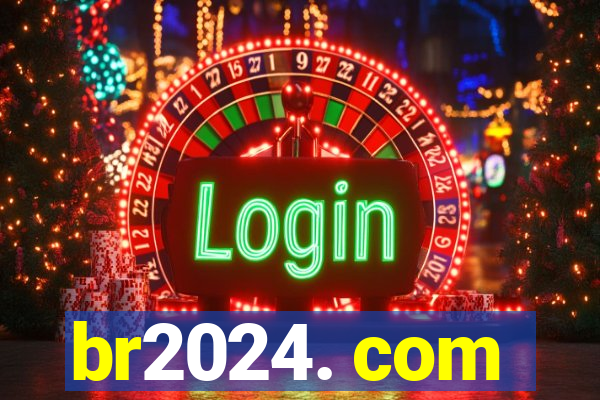 br2024. com