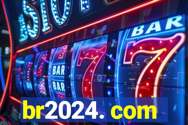 br2024. com