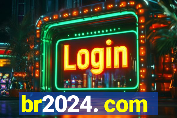 br2024. com