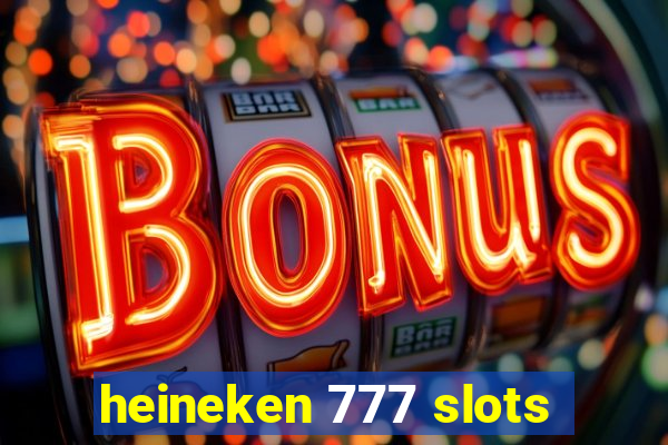 heineken 777 slots