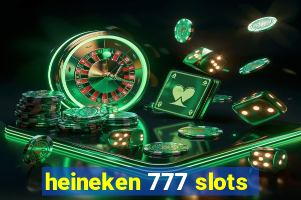 heineken 777 slots